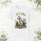 If I Die Water My Plants T-Shirt