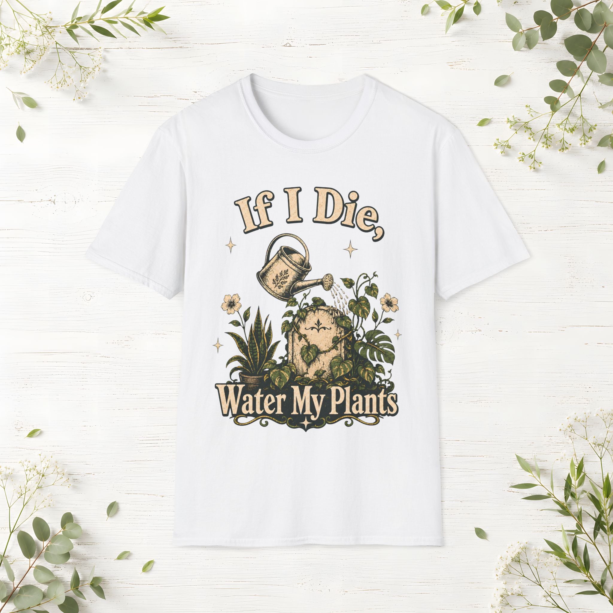 If I Die Water My Plants T-Shirt
