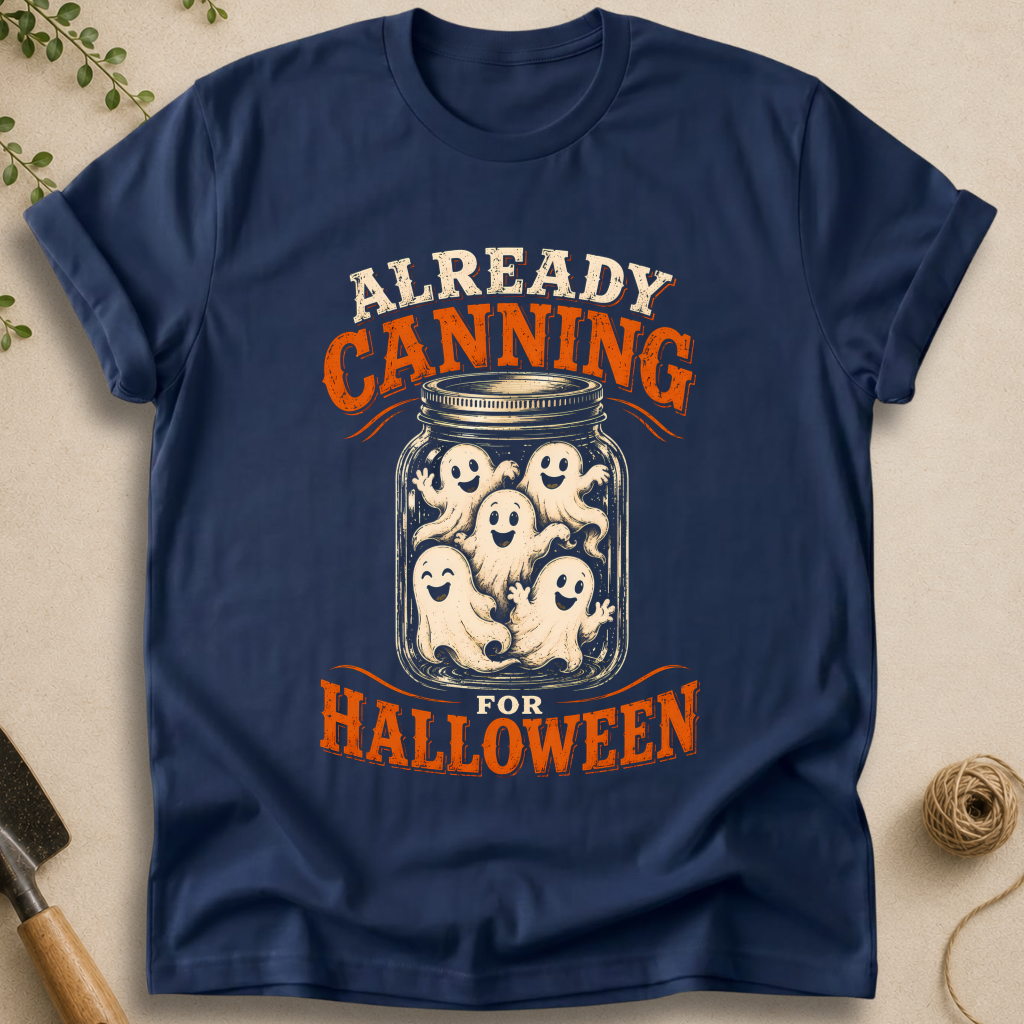 Already Canning For Halloween T-Shirt