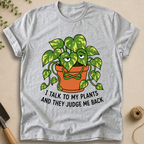 I Talk To My Plants T-Shirt
