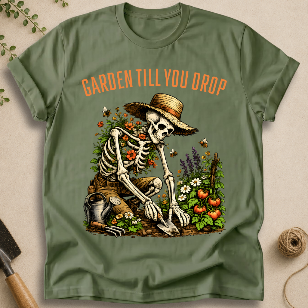 Garden Till You Drop Skeleton T-Shirt