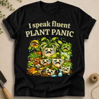 I Speak Fluent Plant Panic T-Shirt