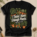 Enough Plants T-Shirt