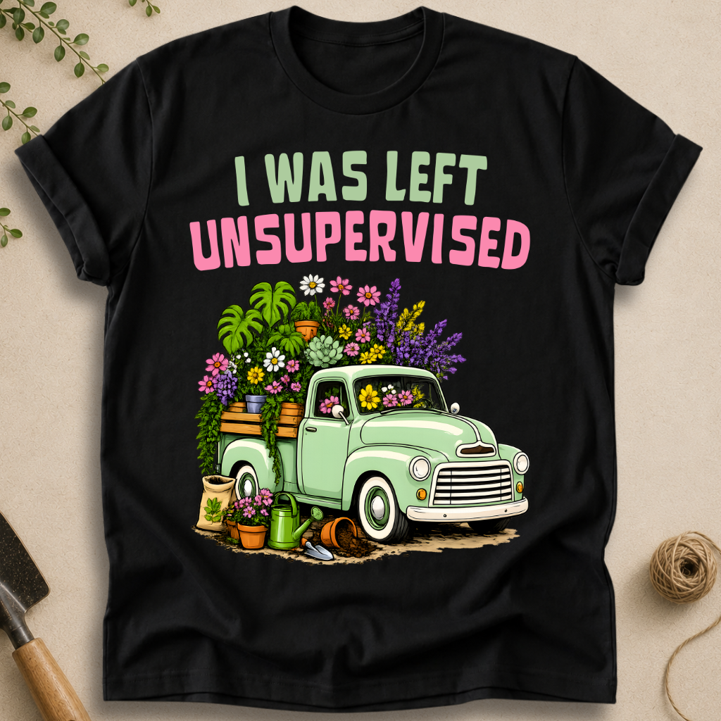 I Was Left Unsupervised T-Shirt