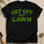 Get Off My Lawn T-Shirt