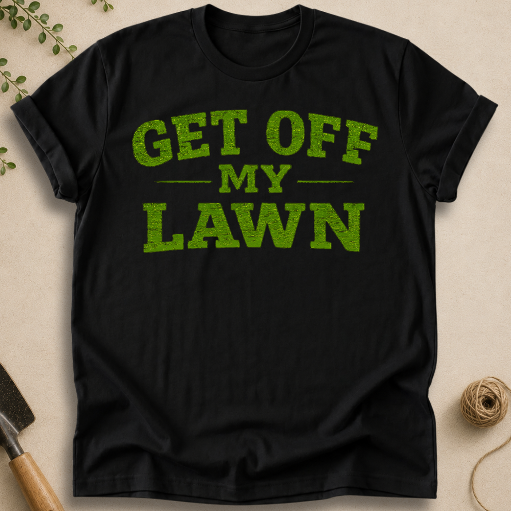 Get Off My Lawn T-Shirt
