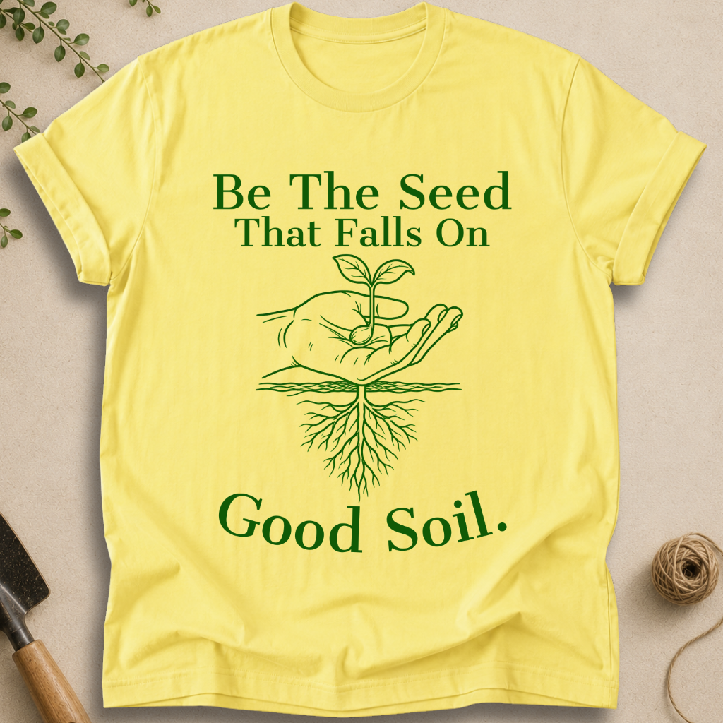 Be The Seed T-Shirt