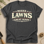 Make Lawns Great Again T-Shirt