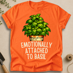 Emotionally Attached To Basil T-Shirt
