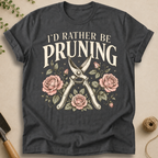 I'd Rather Be Pruning T-Shirt