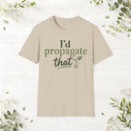 I'd Propagate That T-Shirt