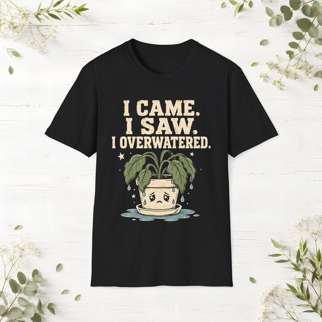I Overwatered T-Shirt