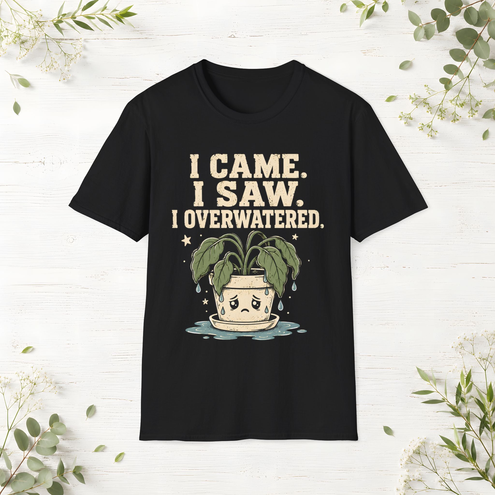I Overwatered T-Shirt