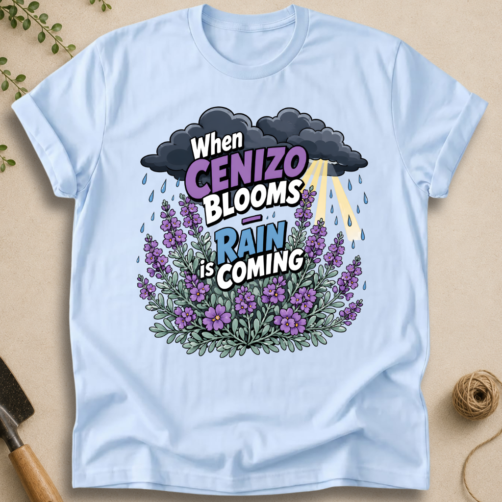 When Cenizo Blooms Rain Is Coming T-Shirt