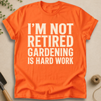 Gardening Is Hard Work T-Shirt