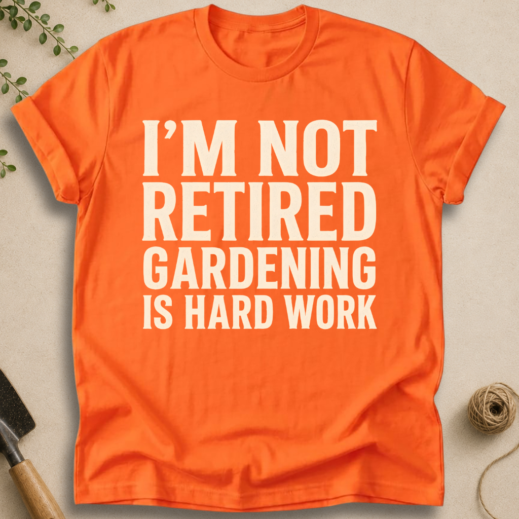 Gardening Is Hard Work T-Shirt