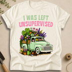 I Was Left Unsupervised T-Shirt