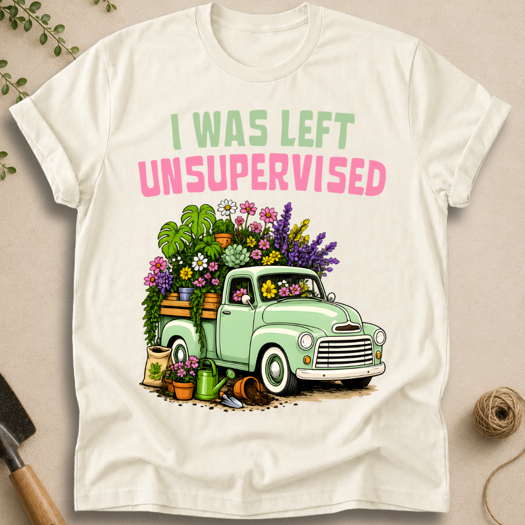I Was Left Unsupervised T-Shirt