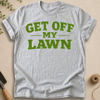 Get Off My Lawn T-Shirt
