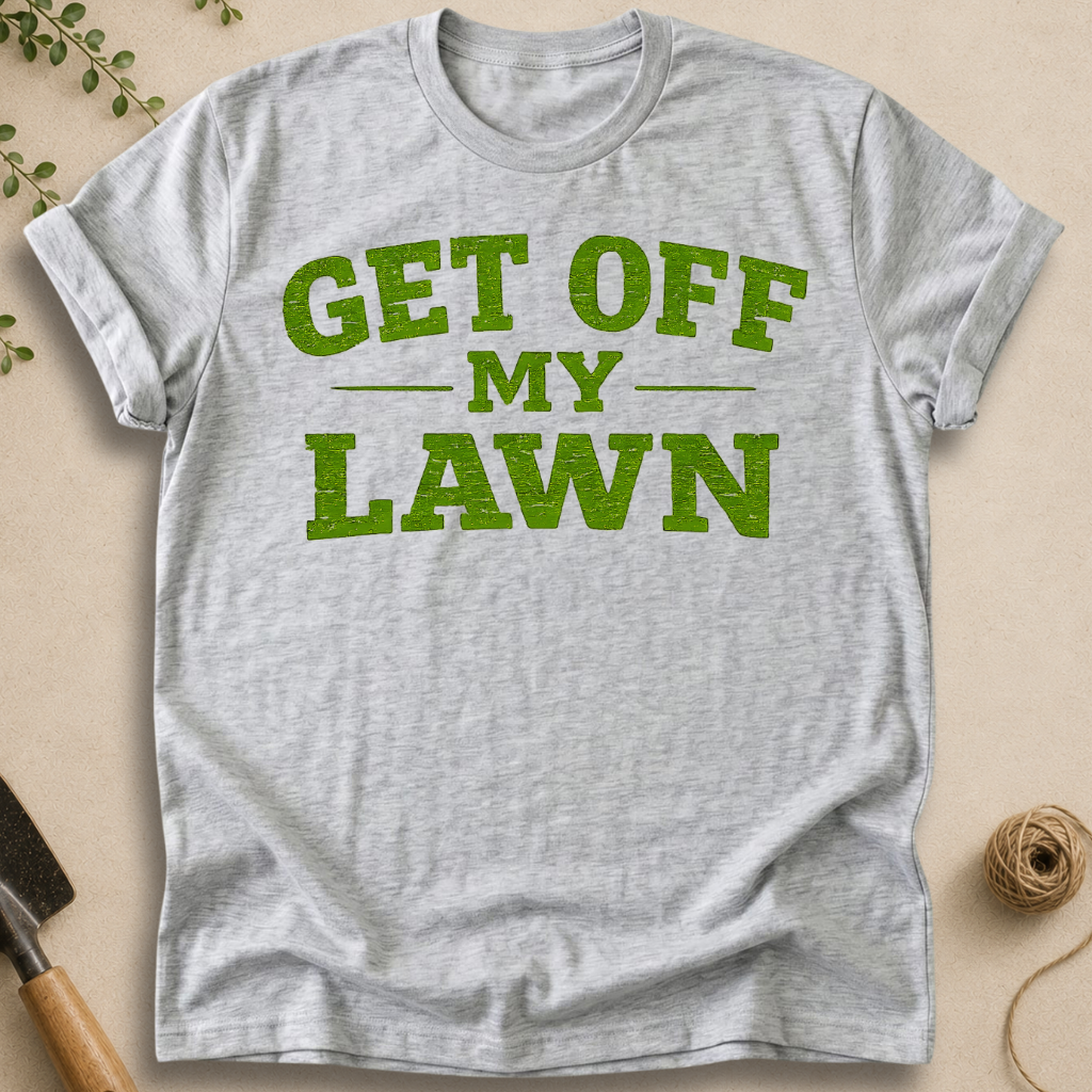 Get Off My Lawn T-Shirt