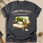 Chronically Overwatered T-Shirt