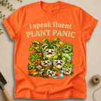 I Speak Fluent Plant Panic T-Shirt