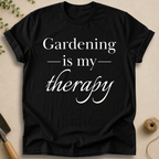 Gardening Is My Therapy T-Shirt