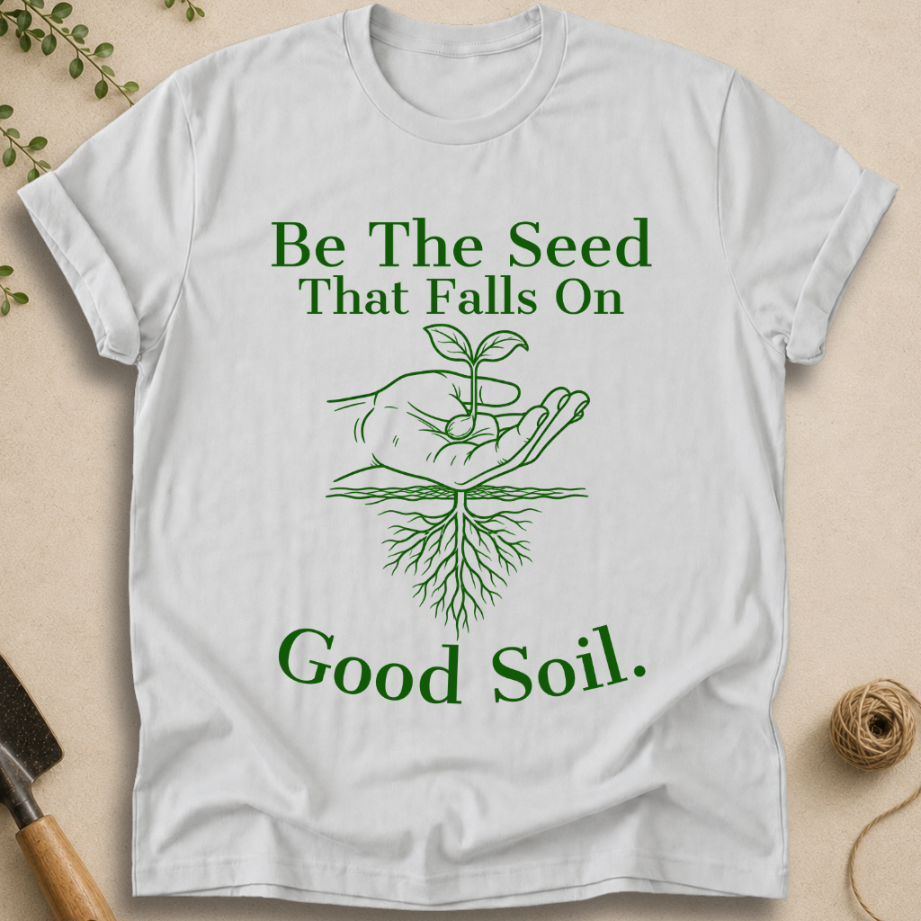 Be The Seed T-Shirt