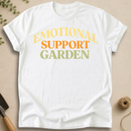 Emotional Support Garden T-Shirt