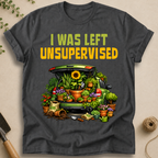 I Was Left Unsupervised T-Shirt