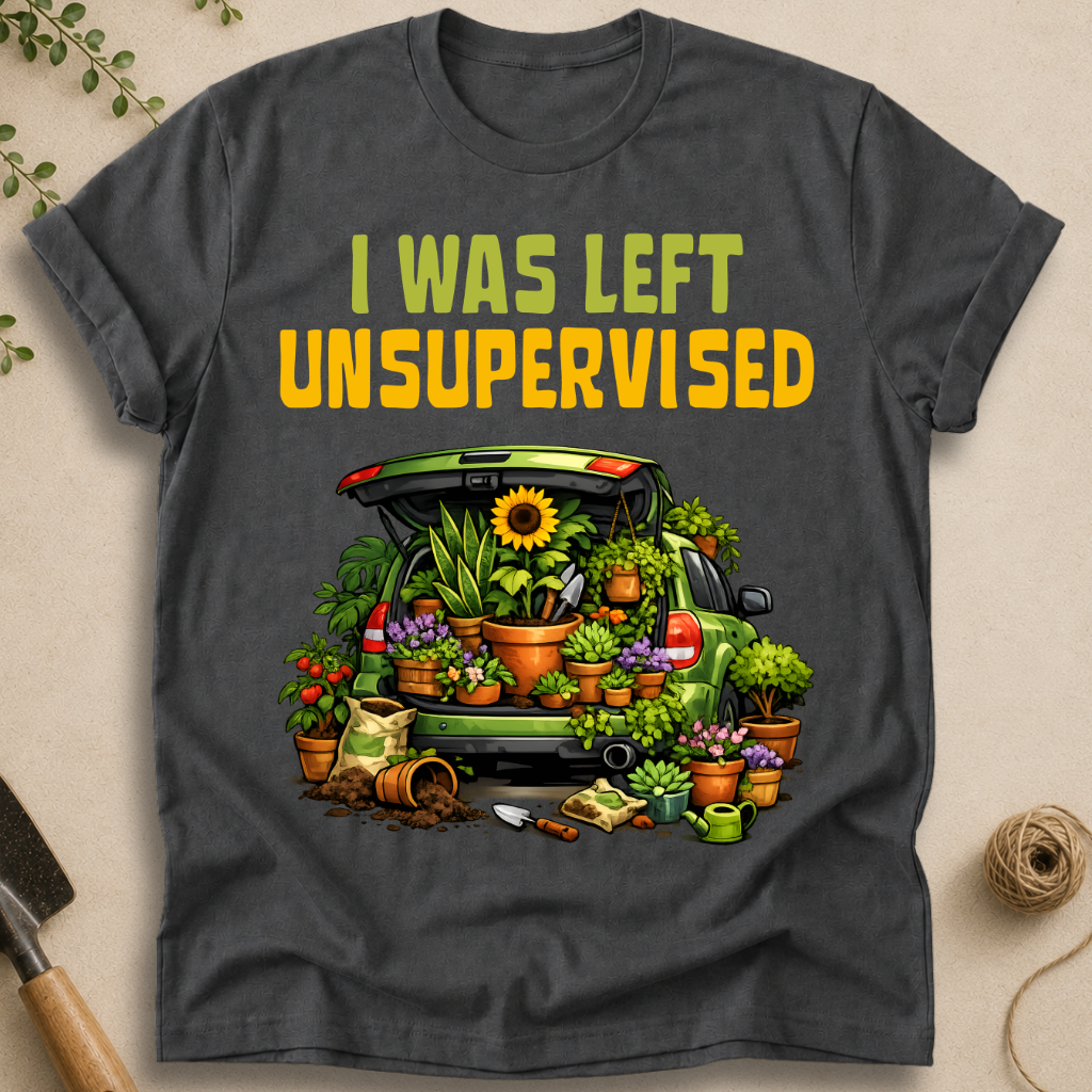I Was Left Unsupervised T-Shirt
