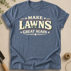 Make Lawns Great Again T-Shirt