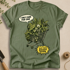 I Only Came For One T-Shirt