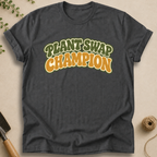 Plant Swap Champion T-Shirt