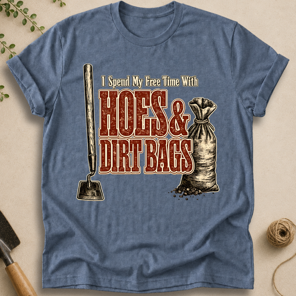 Hoes & Dirt Bags T-Shirt