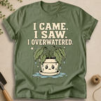 I Overwatered T-Shirt