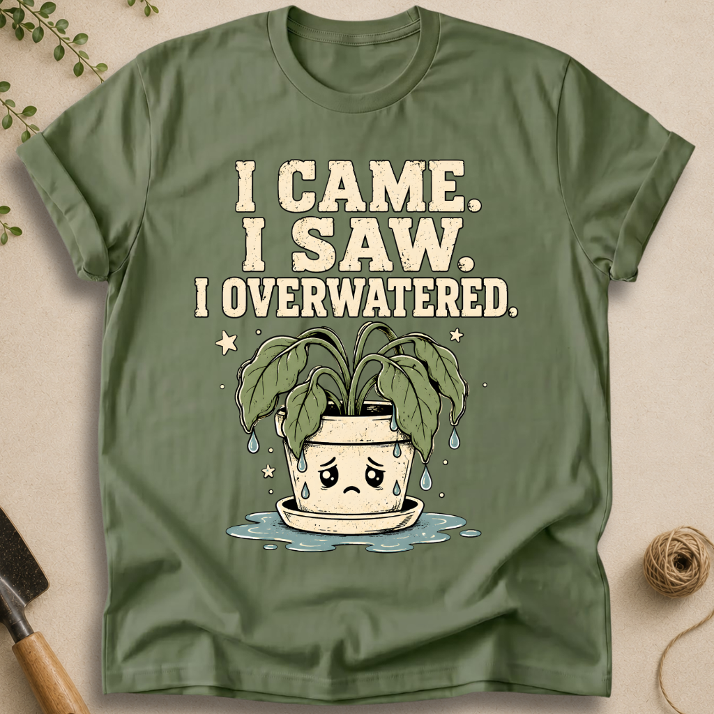 I Overwatered T-Shirt