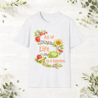 All Of Life Is a Garden T-Shirt