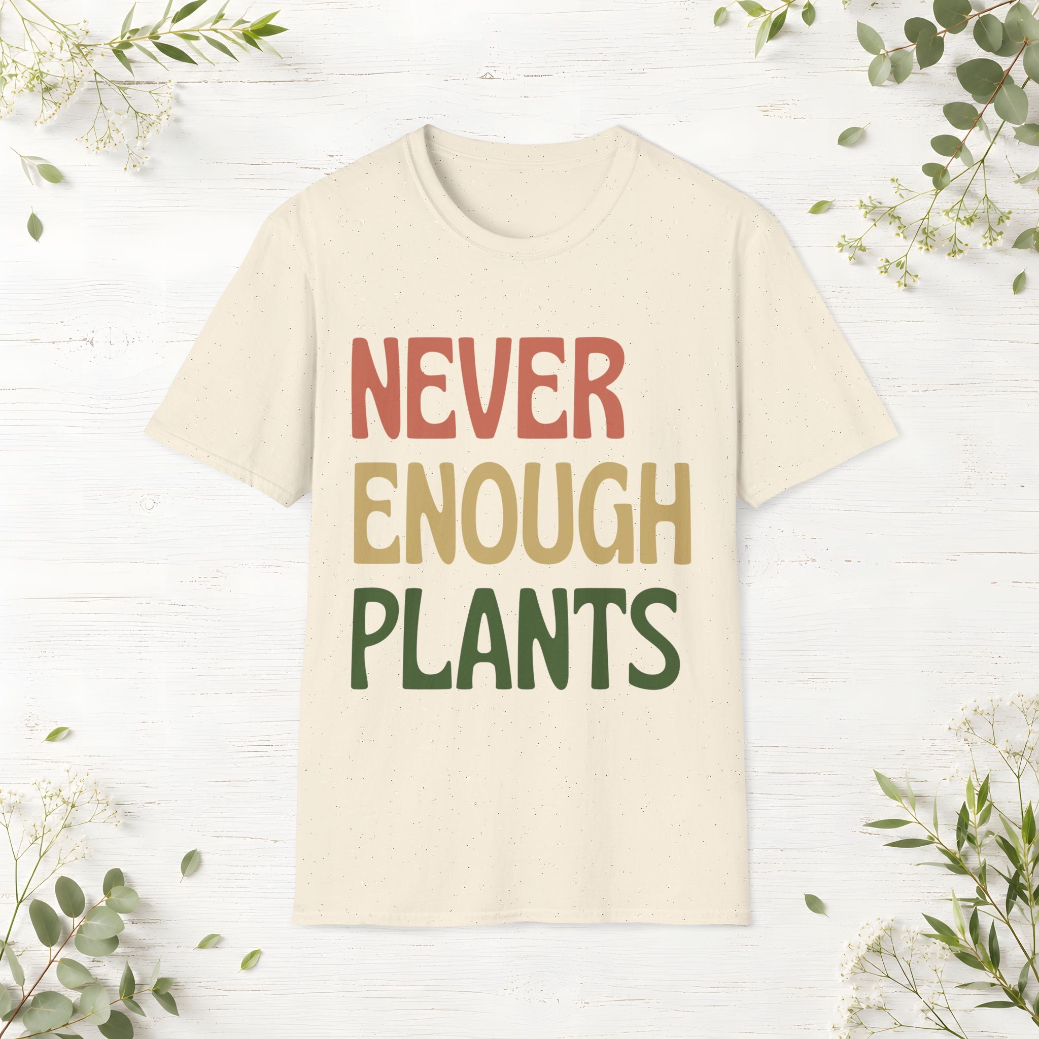 Never Enough Plants T-Shirt