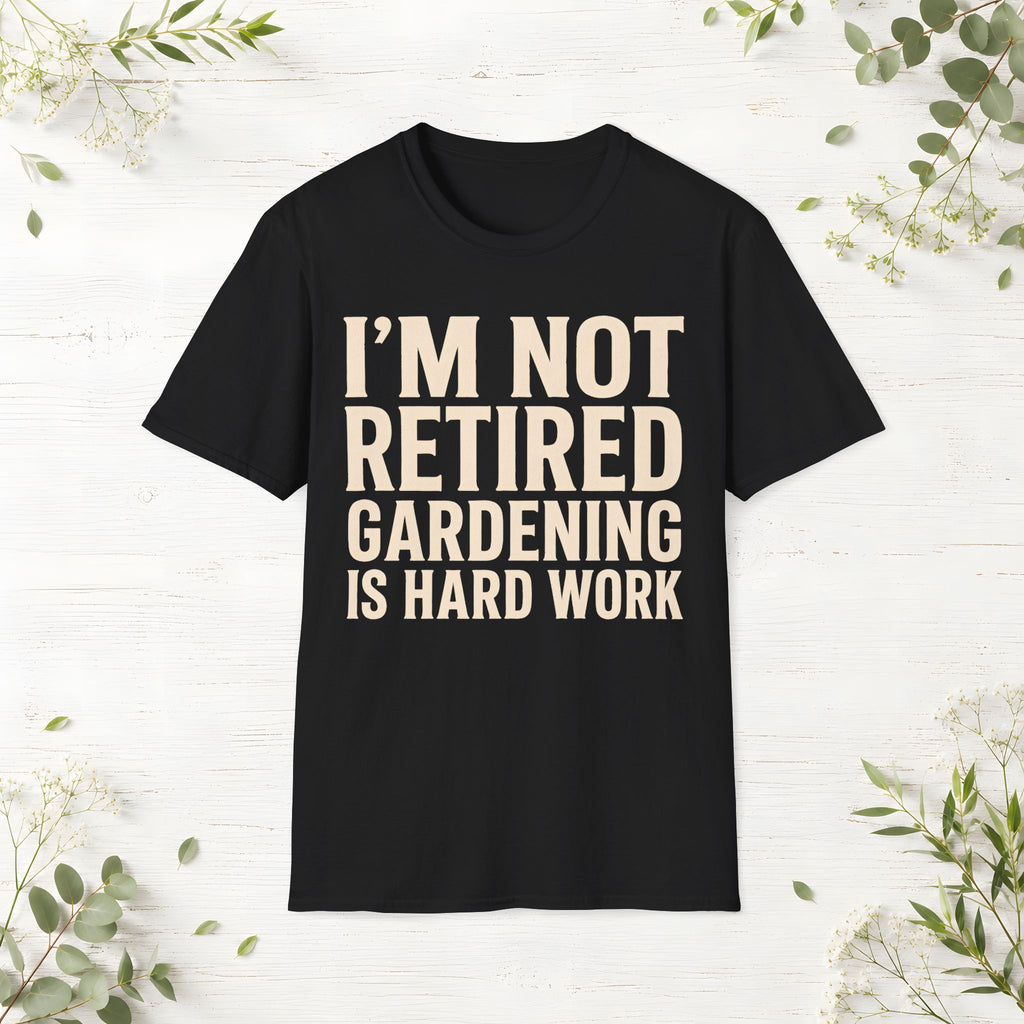 Gardening Is Hard Work T-Shirt