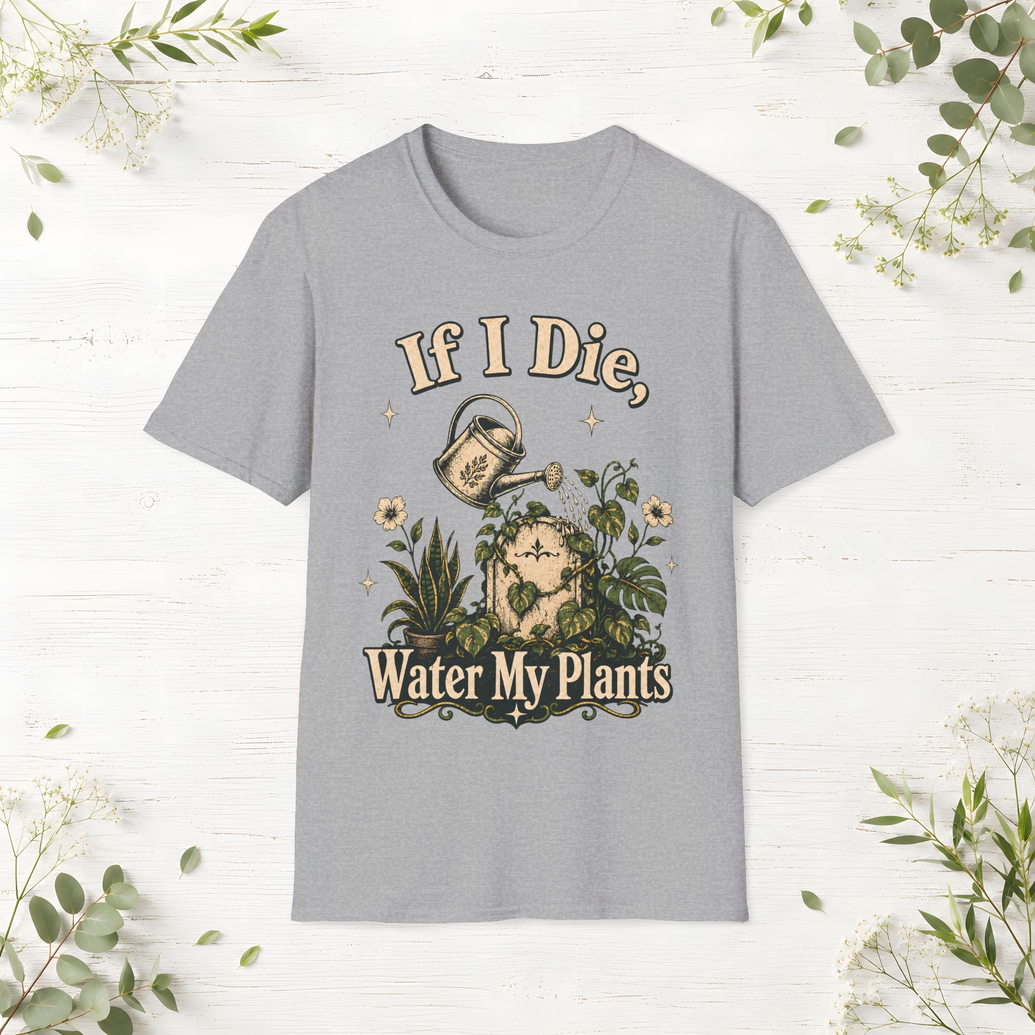If I Die Water My Plants T-Shirt