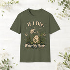 If I Die Water My Plants T-Shirt