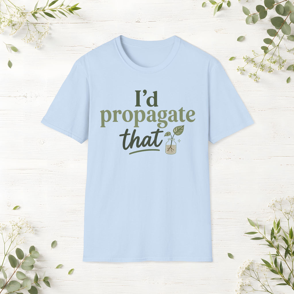 I'd Propagate That T-Shirt