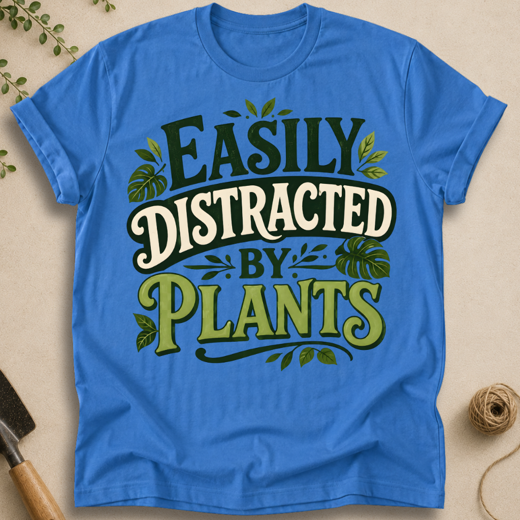 Easily Distracted By Plants T-Shirt