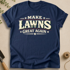 Make Lawns Great Again T-Shirt