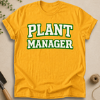 Plant Manager T-Shirt