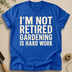 Gardening Is Hard Work T-Shirt