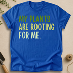My Plants Are Rooting For Me T-Shirt