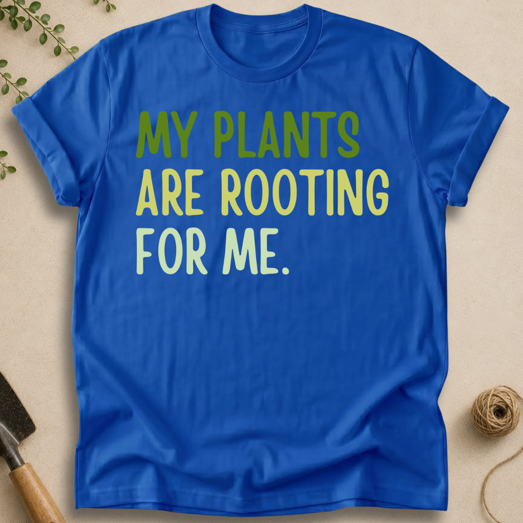 My Plants Are Rooting For Me T-Shirt