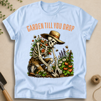 Garden Till You Drop Skeleton T-Shirt